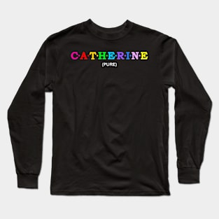 Catherine  - Pure. Long Sleeve T-Shirt